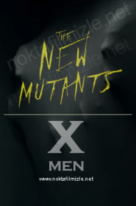 Yeni Mutantlar - X Men New Mutants izle 2019